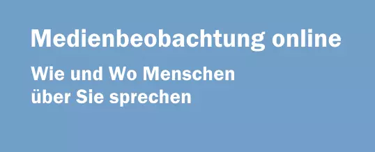 Medienbeobachtung online – Wie und Wo Menschen über Sie sprechen